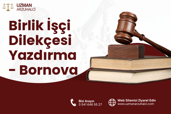 Birlik İşçi Dilekçesi Yazdırma - Bornova