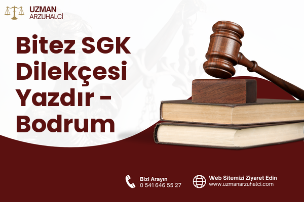 Bitez SGK Dilekçesi Yazdır - Bodrum