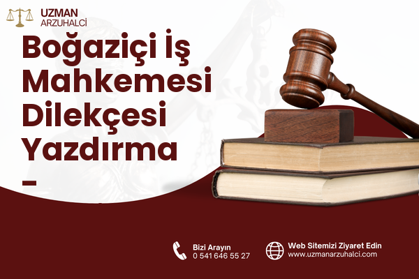 Boğaziçi İş Mahkemesi Dilekçesi Yazdırma - Onikişubat