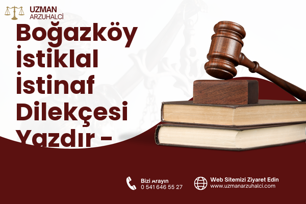 Boğazköy İstiklal İstinaf Dilekçesi Yazdır - Arnavutköy