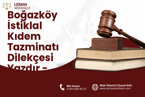 Boğazköy İstiklal Kıdem Tazminatı Dilekçesi Yazdır - Arnavutköy