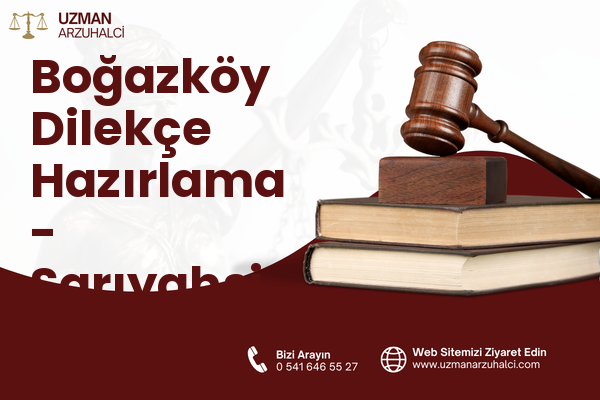 Boğazköy Dilekçe Hazırlama - Sarıyahşi
