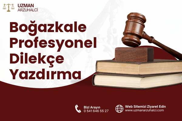 Boğazkale Profesyonel Dilekçe Yazdırma