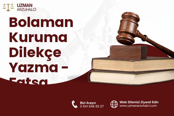 Bolaman Kuruma Dilekçe Yazma - Fatsa