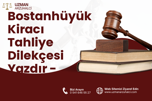 Bostanhüyük Kiracı Tahliye Dilekçesi Yazdır - Haymana