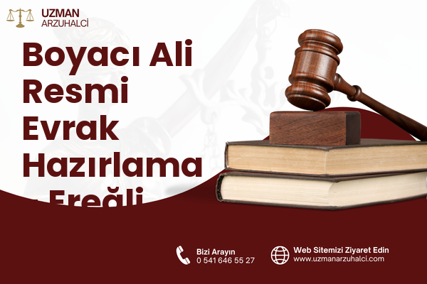 Boyacı Ali Resmi Evrak Hazırlama - Ereğli