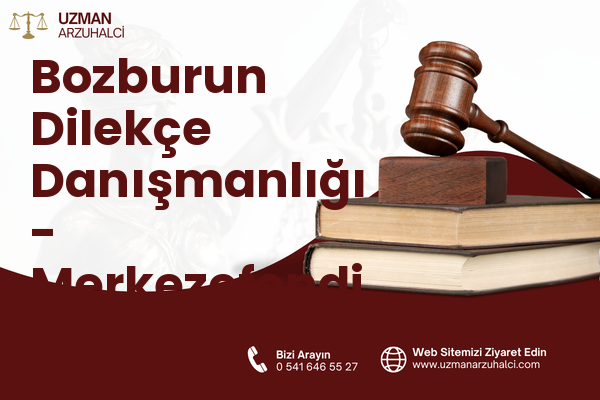 Bozburun Dilekçe Danışmanlığı - Merkezefendi