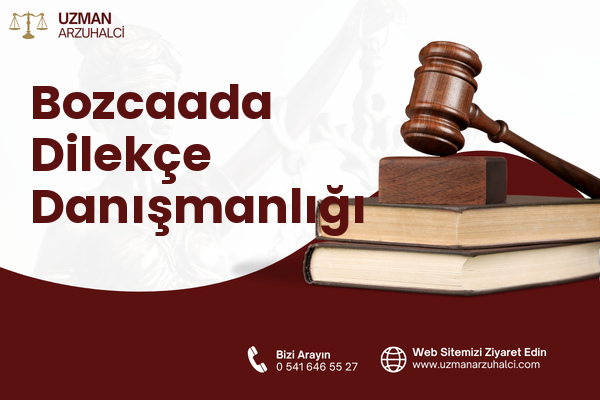 Bozcaada Dilekçe Danışmanlığı