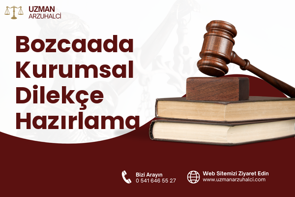Bozcaada Kurumsal Dilekçe Hazırlama