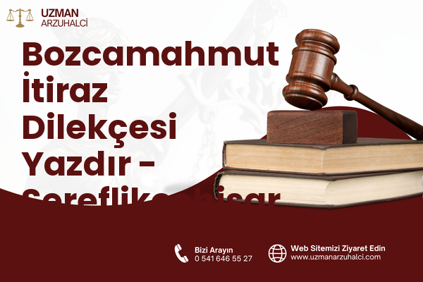 Bozcamahmut İtiraz Dilekçesi Yazdır - Şereflikoçhisar