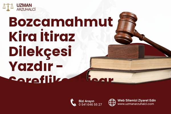 Bozcamahmut Kira İtiraz Dilekçesi Yazdır - Şereflikoçhisar