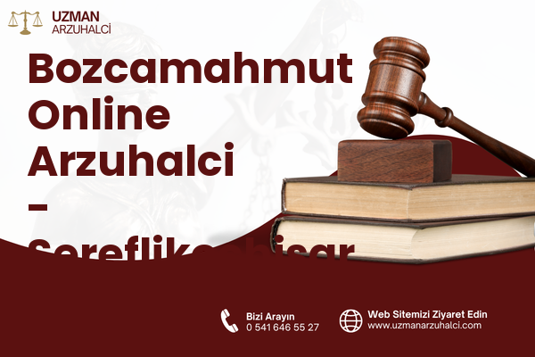 Bozcamahmut Online Arzuhalci - Şereflikoçhisar