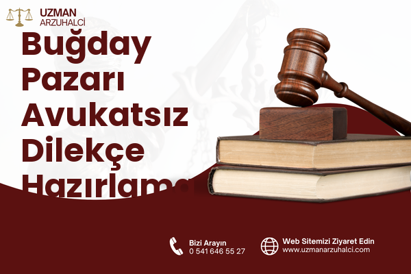 Buğday Pazarı Avukatsız Dilekçe Hazırlama - Merkez