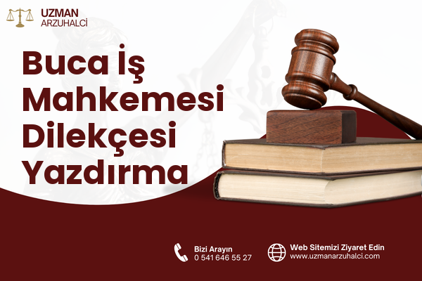 Buca İş Mahkemesi Dilekçesi Yazdırma