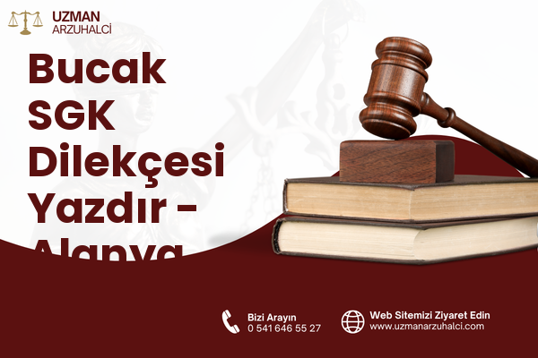 Bucak SGK Dilekçesi Yazdır - Alanya