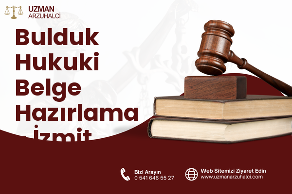 Bulduk Hukuki Belge Hazırlama - İzmit