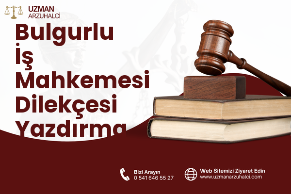 Bulgurlu İş Mahkemesi Dilekçesi Yazdırma - Üsküdar