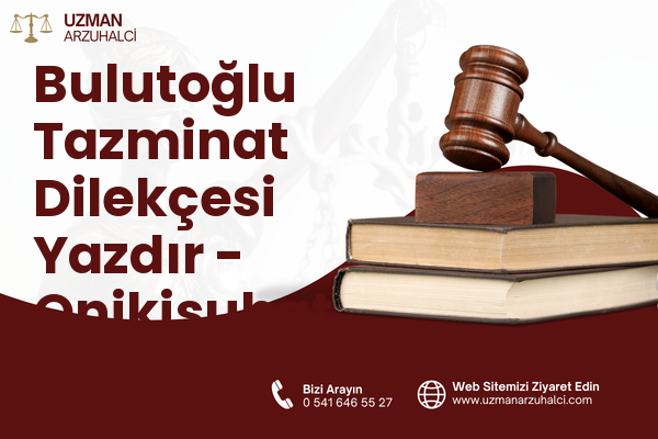 Bulutoğlu Tazminat Dilekçesi Yazdır - Onikişubat