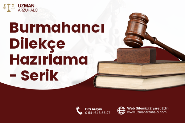 Burmahancı Dilekçe Hazırlama - Serik