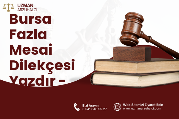 Bursa Fazla Mesai Dilekçesi Yazdır - Buldan