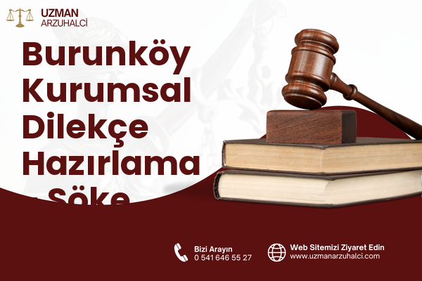 Burunköy Kurumsal Dilekçe Hazırlama - Söke