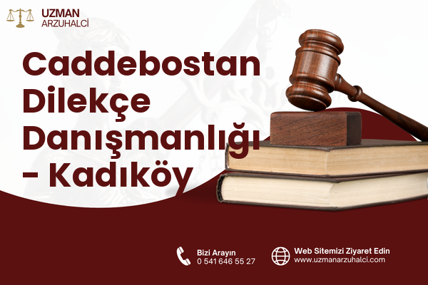 Caddebostan Dilekçe Danışmanlığı - Kadıköy