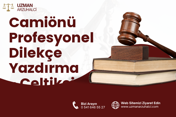Camiönü Profesyonel Dilekçe Yazdırma - Çeltikçi