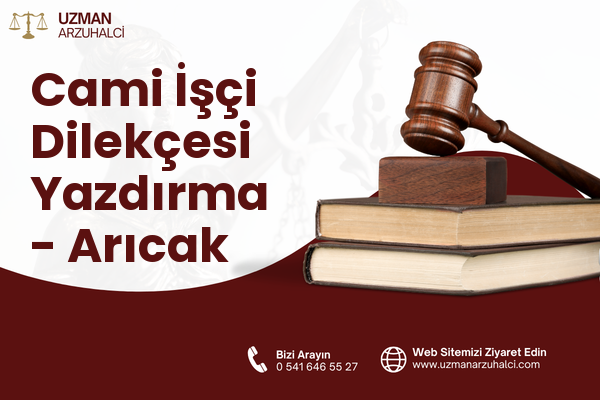 Cami İşçi Dilekçesi Yazdırma - Arıcak