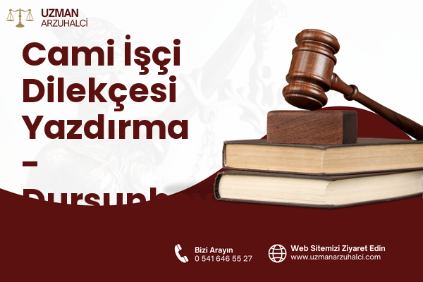 Cami İşçi Dilekçesi Yazdırma - Dursunbey