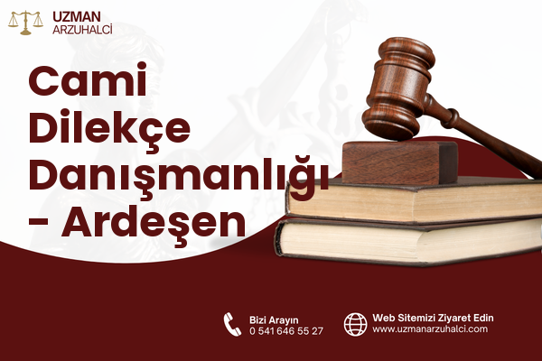 Cami Dilekçe Danışmanlığı - Ardeşen