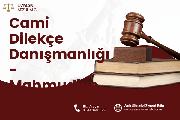 Cami Dilekçe Danışmanlığı - Mahmudiye