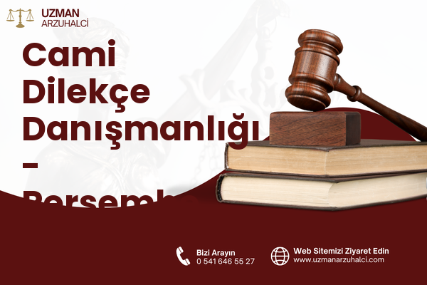 Cami Dilekçe Danışmanlığı - Perşembe