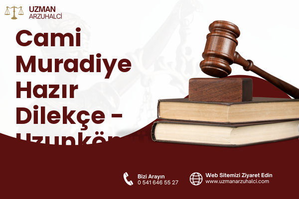 Cami Muradiye Hazır Dilekçe - Uzunköprü