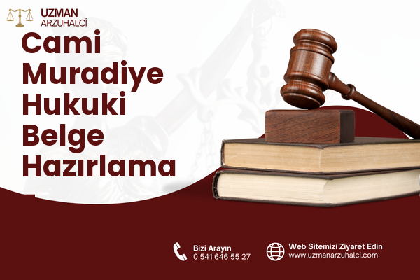 Cami Muradiye Hukuki Belge Hazırlama - Uzunköprü