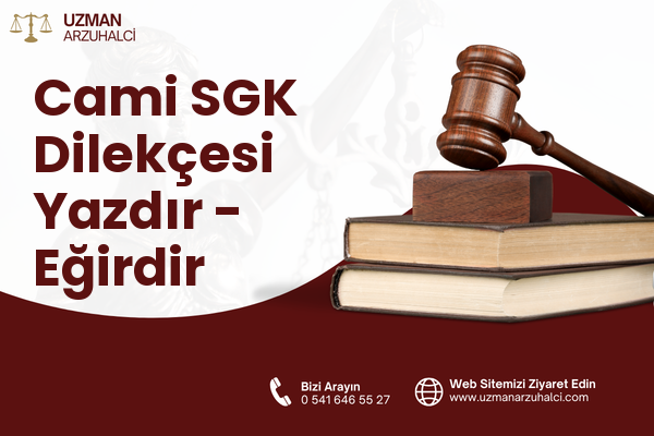 Cami SGK Dilekçesi Yazdır - Eğirdir