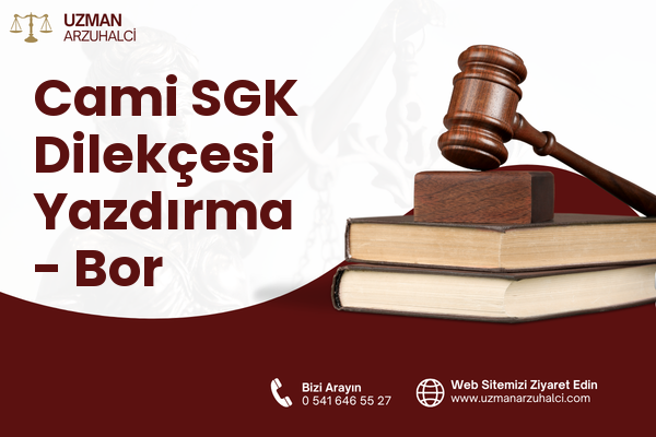 Cami SGK Dilekçesi Yazdırma - Bor