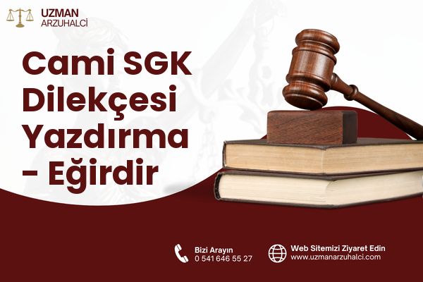 Cami SGK Dilekçesi Yazdırma - Eğirdir