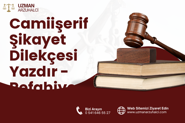 Camiişerif Şikayet Dilekçesi Yazdır - Refahiye