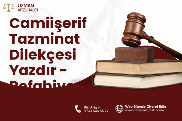 Camiişerif Tazminat Dilekçesi Yazdır - Refahiye
