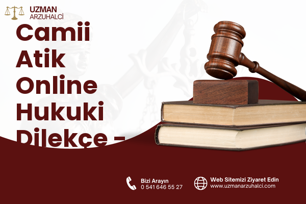 Camii Atik Online Hukuki Dilekçe - Malkara