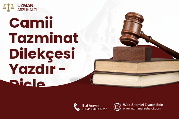 Camii Tazminat Dilekçesi Yazdır - Dicle