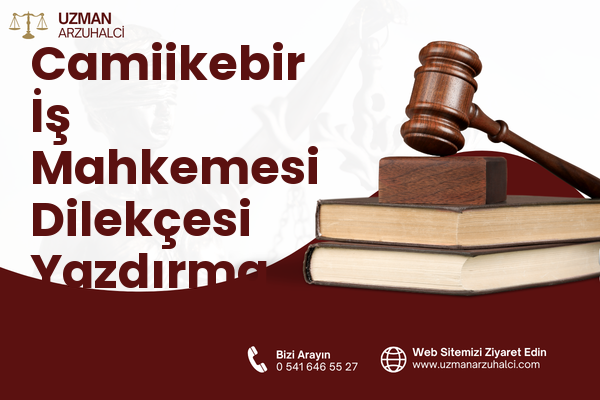 Camiikebir İş Mahkemesi Dilekçesi Yazdırma - Beyoğlu