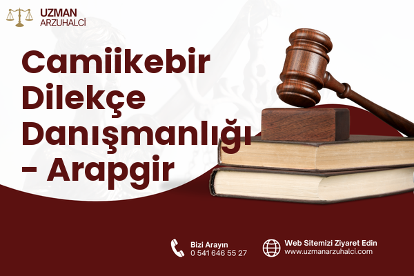 Camiikebir Dilekçe Danışmanlığı - Arapgir