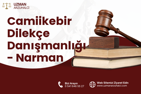 Camiikebir Dilekçe Danışmanlığı - Narman