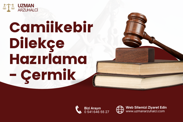 Camiikebir Dilekçe Hazırlama - Çermik