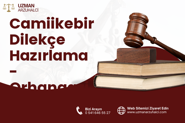 Camiikebir Dilekçe Hazırlama - Orhangazi