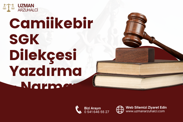 Camiikebir SGK Dilekçesi Yazdırma - Narman