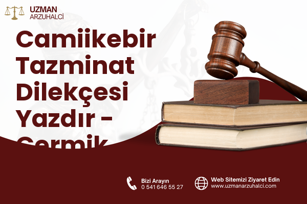 Camiikebir Tazminat Dilekçesi Yazdır - Çermik