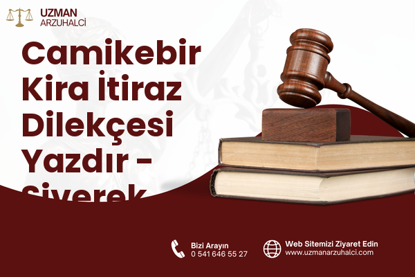 Camikebir Kira İtiraz Dilekçesi Yazdır - Siverek