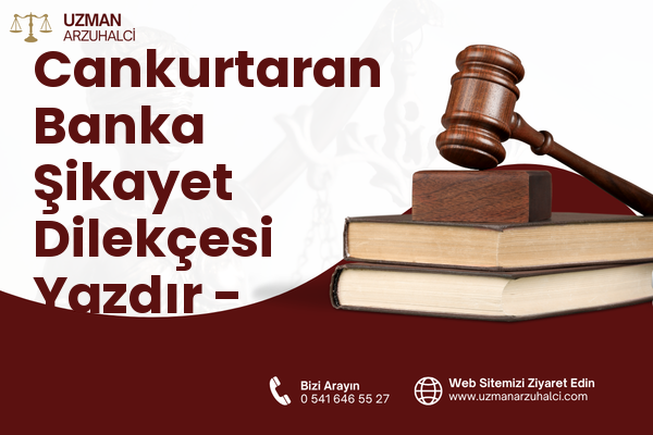 Cankurtaran Banka Şikayet Dilekçesi Yazdır - Fatih